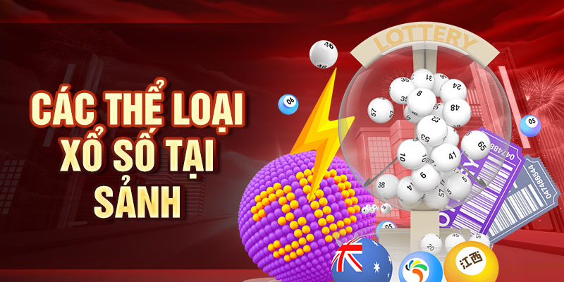 Gw Xổ Số - Các Mẹo Hay Để Tăng Cơ Hội Trúng Thưởng Các thể loại xổ số tại sảnh